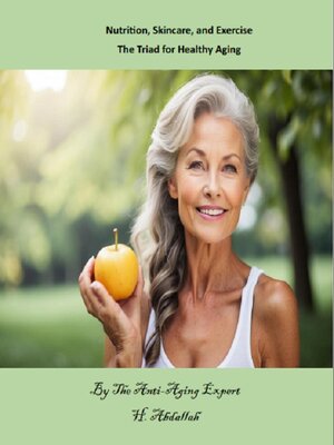 cover image of Nutrition, Skincare, and Exercise the Triad for Healthy Aging
